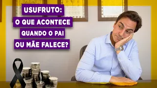 USUFRUTO: O QUE ACONTECE QUANDO O PAI OU MÃE FALECE? - GOVERNANÇA JURÍDICA POR MATHEUS BONACCORSI