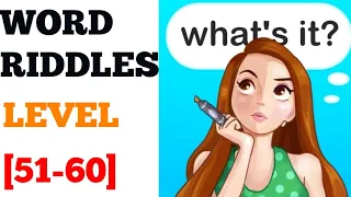 Word riddles level 51 52 53 54 55 56 57 58 59 60 solution or walkthrough