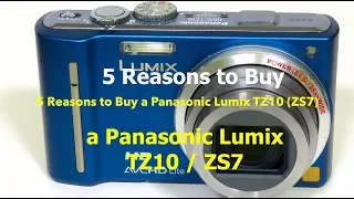 5 Reasons to Purchase a Panasonic Lumix TZ10 (ZS7)