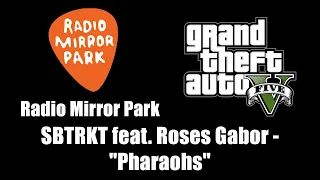 GTA V (GTA 5) - Radio Mirror Park | SBTRKT feat. Roses Gabor - "Pharaohs"