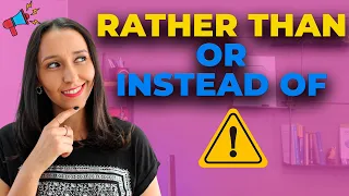 What's The Difference Between Instead of And Rather Than?