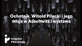 Wystawa "Ochotnik. Witold Pilecki i jego misja w Auschwitz"