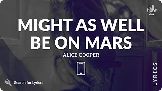 Alice Cooper - Might as Well Be on Mars (Lyrics for Mobile)