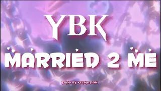 YBK - MARRIED 2 ME (Aesthetic Lyric Video )