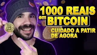 1000 Reais em BITCOIN – CUIDADO A PARTIR DE AGORA