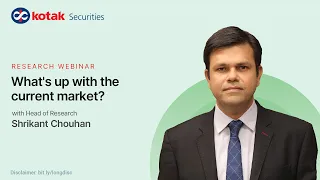 What’s up with the current market? | Webinar | Kotak Securities