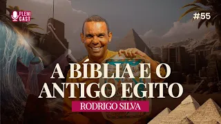 A BÍBLIA E O ANTIGO EGITO (Rodrigo Silva) | Plenicast #55