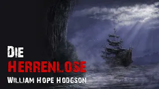 Die Herrenlose (The derelict) | William Hope Hodgson (Grusel, Horror, Hörbuch, Creepypasta german)