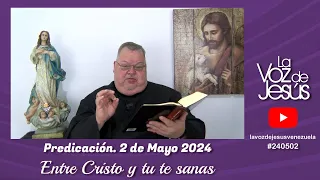 Entre Cristo y tú te sanas : 2 de Mayo 2024 #240502