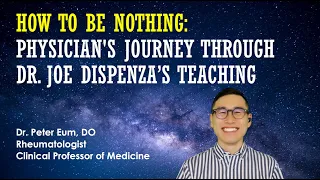 How to Be Nothing: A Physician’s Journey through Dr. Joe Dispenza’s Teachings