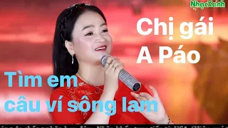 TÌM EM CÂU VÍ SÔNG LAM CHỊ GÁI  A Páo