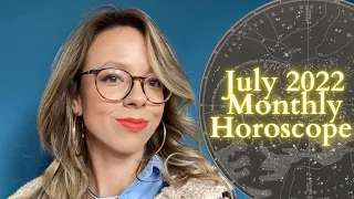 JULY 2022 HOROSCOPE All Signs