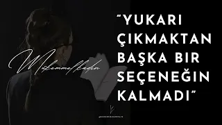 17. Yukarı çıkmaktan başka bir seçeneğin kalmadı | Tekamül Yolculuğu