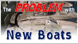 The Problem with New Boats (From New Boat Dealers)