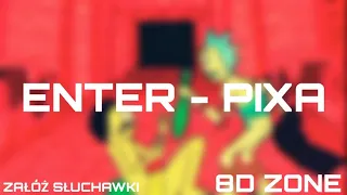 ENTER - PIXA (PROD.  ENTER) [8D]