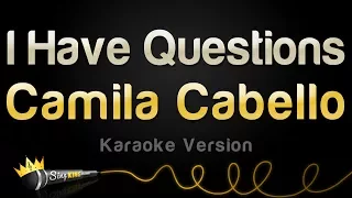 Camila Cabello - I Have Questions (Karaoke Version)