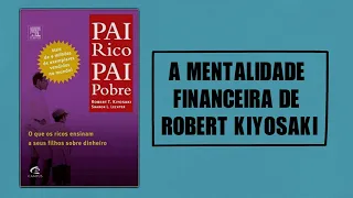 Pai Rico Pai Pobre | A Mentalidade Financeira de Robert Kiyosaki