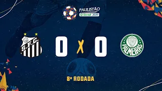 Santos 0 x 0 Palmeiras- 8ª rodada do Paulistão Sicredi 2020