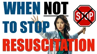 When Not To Stop Resuscitation