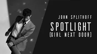 John Splithoff - Spotlight (Girl Next Door)