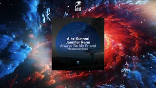 Alex Kunnari & Jennifer Rene - Always Be My Friend (Extended AK Statement Remix) [MAGIK MUZIK]