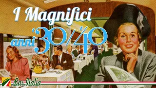 I magnifici anni 30 e 40 - Le più belle canzoni italiane