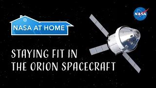 #NASAatHome: Staying Fit In the Orion Spacecraft