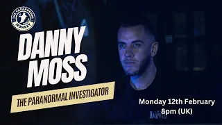 From TV to Reality: Investigating the Paranormal with Danny Moss