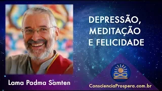 Depressão, Meditação e Felicidade - Lama Padma Samten