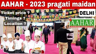 AAHAR 2023 - pragati maidan delhi | Aahar food expo 2023 delhi | Aahar 2023 ticket price, timings