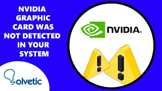 NVIDIA Graphic Card Was Not Detected in Your System