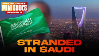 Stranded In Saudi - Mkurugenzi Minisodes Season 5 Finale