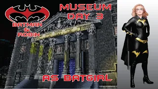 Batman & Robin PS1 Museum Day 3 as Batgirl