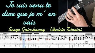 UKULELE TUTORIAL (Je Suis Venu Te Dire - Serge Gainsbourg) WITH TABS
