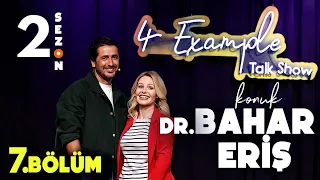 4 Example Talk Show 2. Sezon 7. Bölüm | Konuk: Dr. Bahar Eriş