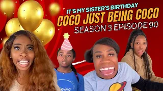 It's My Sisters Birthday!!! : Coco Just Being Coco: Season 3 Episode 90