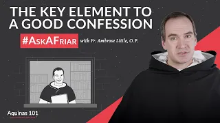 How to Make a Good Confession #AskAFriar (Aquinas 101)