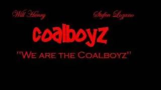 Coal Boyz "We are the CoalBoyz"