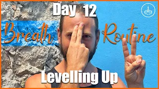 Day 12: Levelling Up | 30 Day Breath Routine