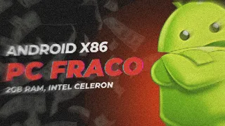 ANDROID X86 - PC FRACO COM SISTEMA ANDROID! 💻🤯