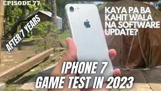 IPHONE 7 Game Test in 2023- KAYA PA BA KAHIT WALA NA SOFTWARE UPDATE |Episode 77| Throwback Series |