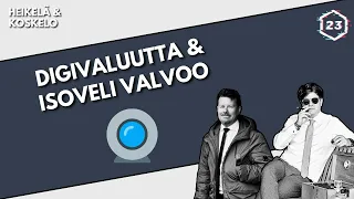 Digivaluutta - Isoveli valvoo | Jakso 160 | Heikelä & Koskelo 23 minuuttia