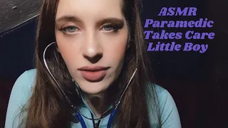 Asmr Paramedic Takes Care Scared Little Boy #tingles
