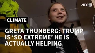 Greta Thunberg: Trump is 'so extreme' that he helps climate activists | AFP