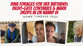 HOME TIME 2023 #35 Dina FORAGES For Her Birthday; Dildo-Gate Continues & Mark Drops in on Nanny Di