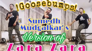 Sumedh Mudgalkar grooving on Zara Zara | Must Watch Video