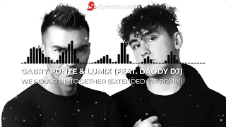 Gabry Ponte & LUM!X (feat. Daddy DJ) - We Could Be Together (Extended VIP Remix)