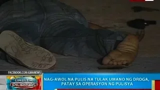 BP: Nag-awol na pulis na tulak umano ng droga, patay sa operasyon ng pulisya