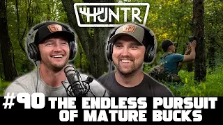 The Endless Pursuit of Mature Bucks | HUNTR Podcast #90