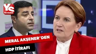 Meral Akşener’den HDP itirafı